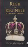 AS - ELENA VACARESCU - REGII SI REGINELE PE CARE I-AM CUNOSCUT