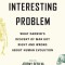 A Most Interesting Problem: What Darwin&#039;s Descent of Man Got Right and Wrong about Human Evolution