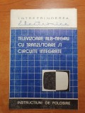 Televizoarele alb negru cu tranzistoare - instructiuni de folosire - anii &quot;80