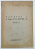BAZA GENETICA A EVOLUTIEI FIINTELOR de TR. SAVULESCU , 1944 , DEDICATIE*