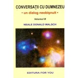 Neale Donald Walsch - Conversatii cu Dumnezeu - un dialog neobisnuit. Volumul III - 137487