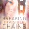Breaking Invisible Chains: True Stories of Persecution, Trafficking, and God&#039;s Transforming Hope