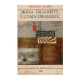 Romain Gary - Prima dragoste, ultima dragoste - 123418