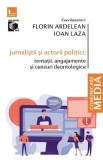 Jurnalistii si actorii politici - Florin Ardelean, Ioan Laza