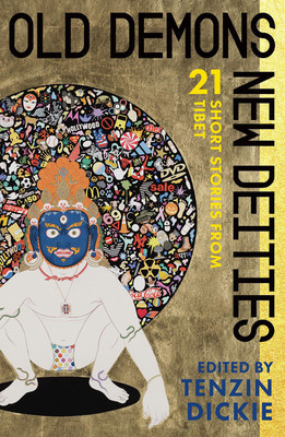 Old Demons, New Deities: Twenty-One Short Stories from Tibet foto