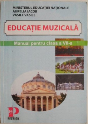 Educatie muzicala. Manual pentru clasa a VII-a &amp;ndash; Aurelia Iacob, Vasile Vasile foto