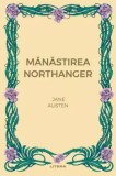Manastirea Northanger/Jane Austen