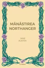 Manastirea Northanger/Jane Austen