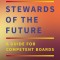 Stewards of the Future: A Guide for Competent Boards