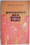 Cumpara ieftin Povestiri din doua lumi - Franz Werfel - Roman