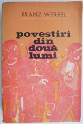 Povestiri din doua lumi &amp;ndash; Franz Werfel foto