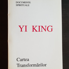 YI KING: Cartea Transformărilor. Documente spirituale