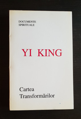 YI KING: Cartea Transformărilor. Documente spirituale foto