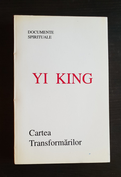 YI KING: Cartea Transformărilor. Documente spirituale