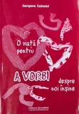 Carte O viata pentru a vorbi despre noi insine - Jacques Salome, noua sau anticariat, stare buna/foarte buna