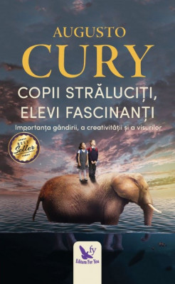 Copii Straluciti, Elevi Fascinanti ,Augusto Cury - Editura For You foto