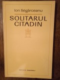 SOLIDARUL CITADIN-SEGARCEANU (CU DEDICATIA SI AUTOGRAFUL AUTORULUI PT. V. BARAN)