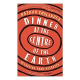 Dinner at the Centre of the Earth