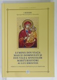 LUMINA DIN VIATA MAICII DOMNULUI SI DIN VIATA SFINTILOR MARTURISITORI AI LUI HRISTOS de IUSTIN , EPISCOPUL MARAMURESULUI si SATMARULUI , PREDICI .., 2