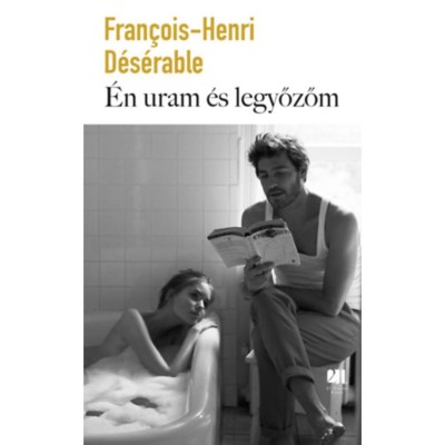 &amp;Eacute;n uram &amp;eacute;s legyőzőm - Francois-Henri D&amp;eacute;s&amp;eacute;rable foto
