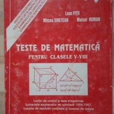 Teste de matematica pentru clasele V-VIII - Leon Pitu, Mircea Siretean
