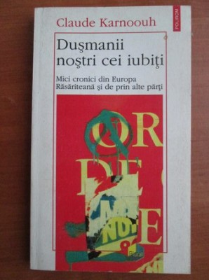 Dusmanii nostri cei iubiti Claude Karnoouh foto