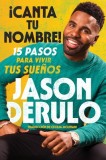 Sing Your Name Out Loud / Icanta Tu Nombre! (Spanish Edition): 15 Pasos Para Vivir Tus Sue
