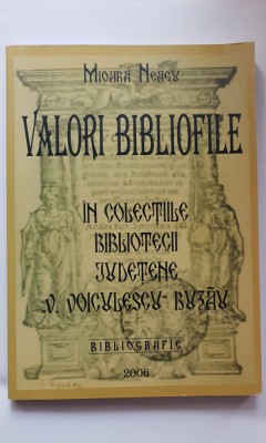 Valori bibliofile &amp;icirc;n colecțiile Bibliotecii Județene &amp;quot;V. Voiculescu&amp;quot; Buzău-Neagu foto