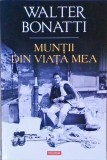 Muntii din viata mea - Walter Bonatti - Polirom 2023 - Geografie, Hexagon, Paperback, Romana