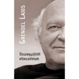 &Ouml;sszegyűjt&ouml;tt elbesz&eacute;l&eacute;sek - Grendel Lajos