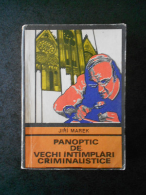 JIRI MAREK - PANOPTIC DE VECHI INTAMPLARI CRIMINALISTICE (Colectia ENIGMA) foto