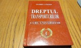 DREPTUL TRANSPORTURILOR - Florin Fainisi - Editura Pinguin Book, 2006, 236 p.