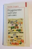 Vasile Gogea - Fragmente salvate Jurnal 1975-1989 (Polirom, 1996 - Ca noua!)