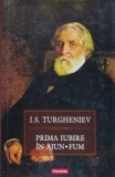 Cumpara ieftin Cartea Prima Iubire. In Ajun. Fum - I. S. Turgheniev, Editura Polirom, 2010, 650 Pagini, Coperta Cartonata