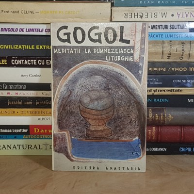 N.V. GOGOL - MEDITATII LA DUMNEZEIASCA LITURGHIE , ANASTASIA , 1996 * foto