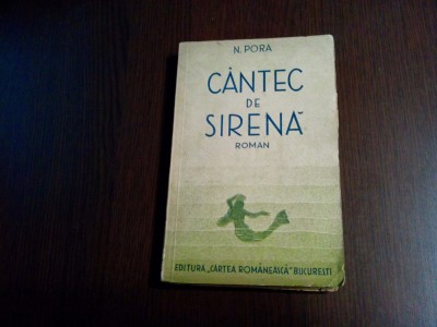 CANTEC DE SIRENA - N. Pora - Editura Cartea Romaneasca, 1934, 229 p. foto