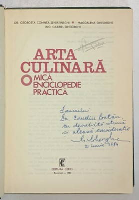 ARTA CULINARA , MICA ENCICLOPEDIE PRACTICA de M. GHEORGHE , G. GHEORGHE , G. COMNEA SENIATINSCHI , 1982 *EXEMPLAR RELEGAT foto