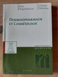 Dermatopharmacie et cosmetologie- Anca Dragomirescu, Cristina Dehelean