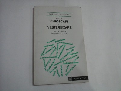 DE LA CHIOSCARI LA VESTERNIZARE mic dictionar de termeni actuali - Dorin N. URITESCU foto