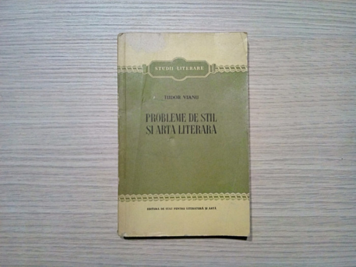 TUDOR VIANU (autograf) - Probleme de Stil si Arta Literara - 1955, 224 p.