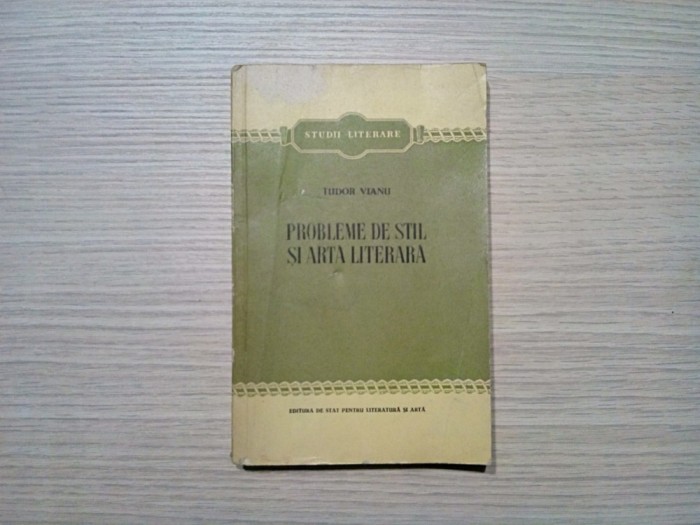 TUDOR VIANU (autograf) - Probleme de Stil si Arta Literara - 1955, 224 p.