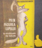 Prin padurea lupului George Niculescu-Mizil ilustratii Gabriel Kazinczy