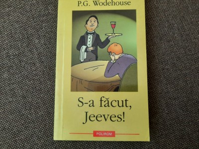 S-a Facut, Jeeves! - P.G. Wodehouse foto