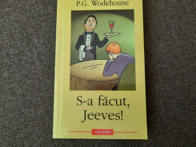 S-a Facut, Jeeves! - P.G. Wodehouse foto