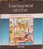 L&#039;AMENAGEMENT INTERIEUR. 1001 IDEES ET TUYAUX-TEST ACHATS