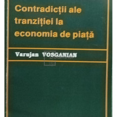 Varujan Vosganian - Contradictii ale tranzitiei la economia de piata