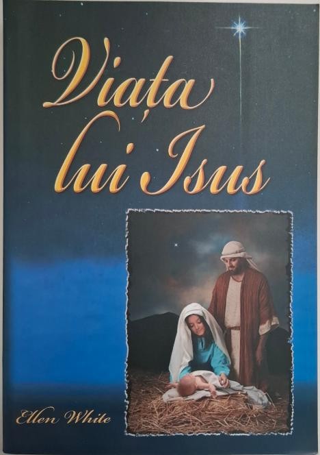 Viata lui Isus &ndash; E. G. White