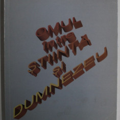 OMUL INTRE STIINTA SI DUMNEZEU de HRISTACHE POPESCU , 2006 , DEDICATIE *