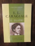 I.L. Caragiale: Teatru - Editura Academiei &amp; Univers Enciclopedic, 380 pagini