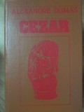 Cezar - Alexandre Dumas, Hyperion 1990, Romana, Coperta Cartonata, Roman Beletristica